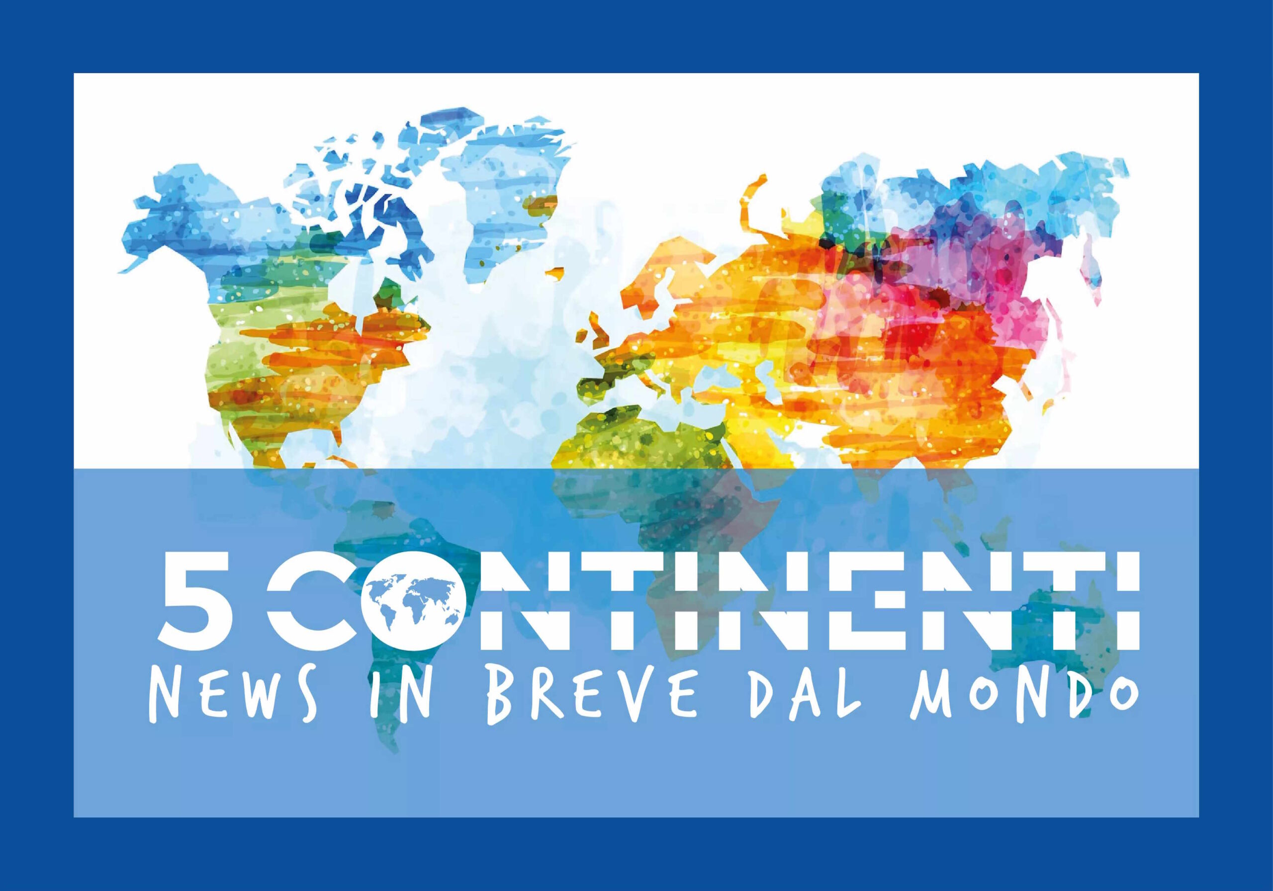 CINQUE CONTINENTI news in breve dal mondo